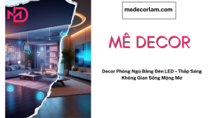 Decor Phòng Ngủ Bằng Đèn LED – Thắp Sáng Không Gian Sống Mộng Mơ