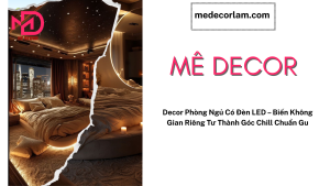 Decor Phòng Ngủ Có Đèn LED – Biến Không Gian Riêng Tư Thành Góc Chill Chuẩn Gu