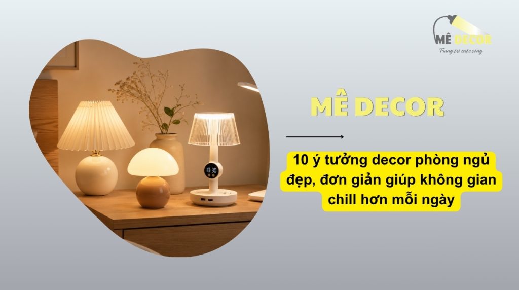 10 ý tưởng decor phòng ngủ đẹp