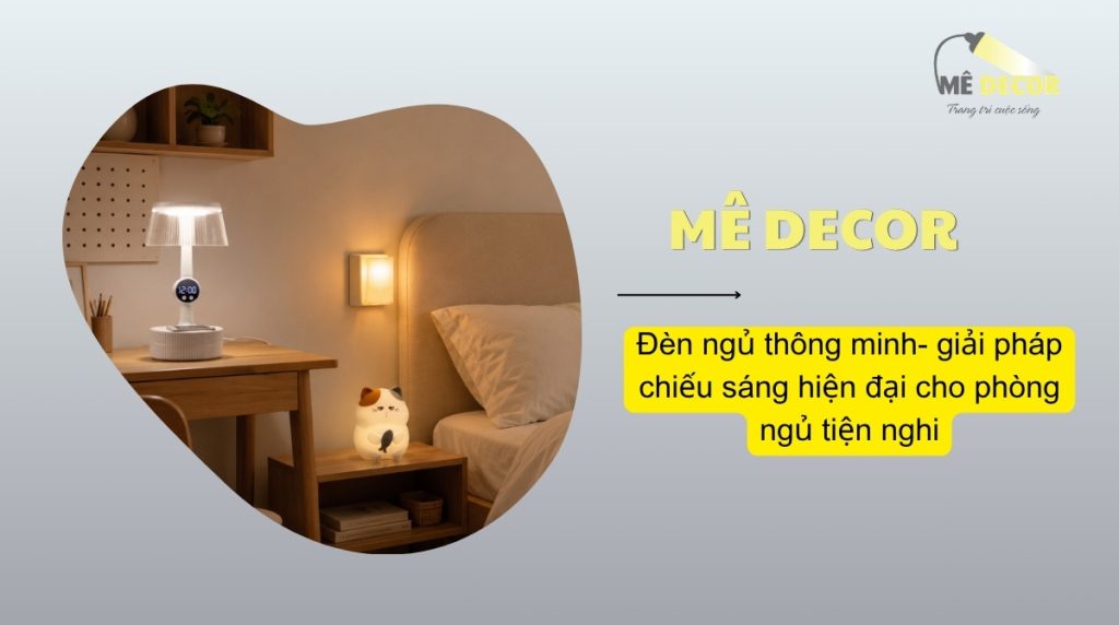 Các mẫu đèn ngủ thông minh Mê Decor phù hợp phòng ngủ hiện đại