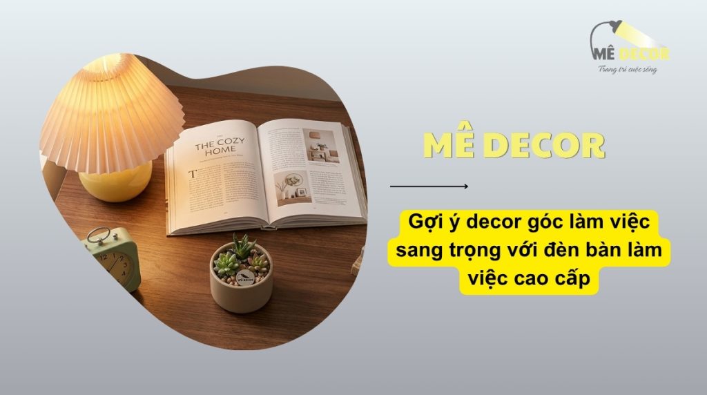 Gợi ý decor góc làm việc sang trọng với đèn bàn