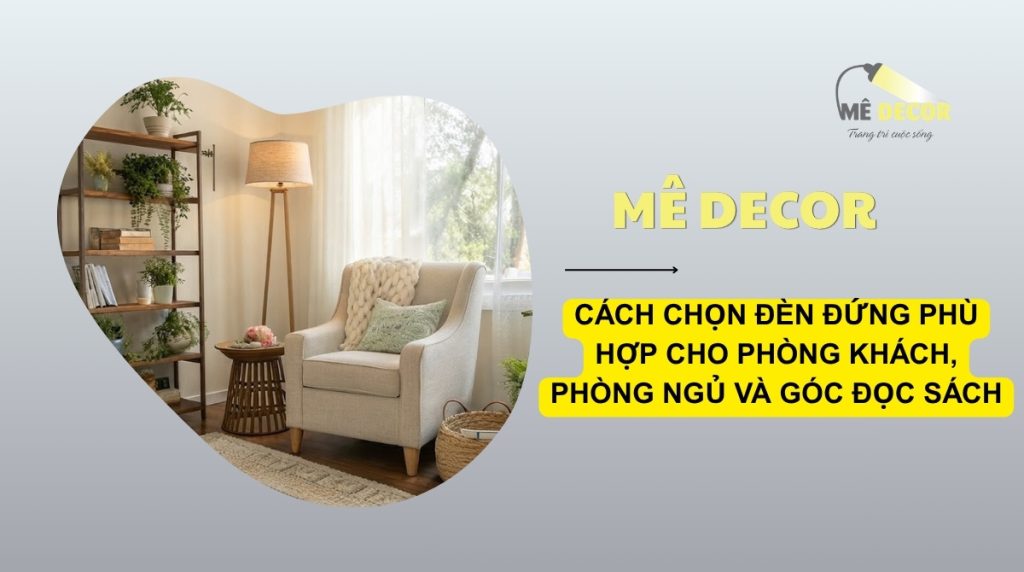 Cách chọn đèn đứng phù hợp cho phòng