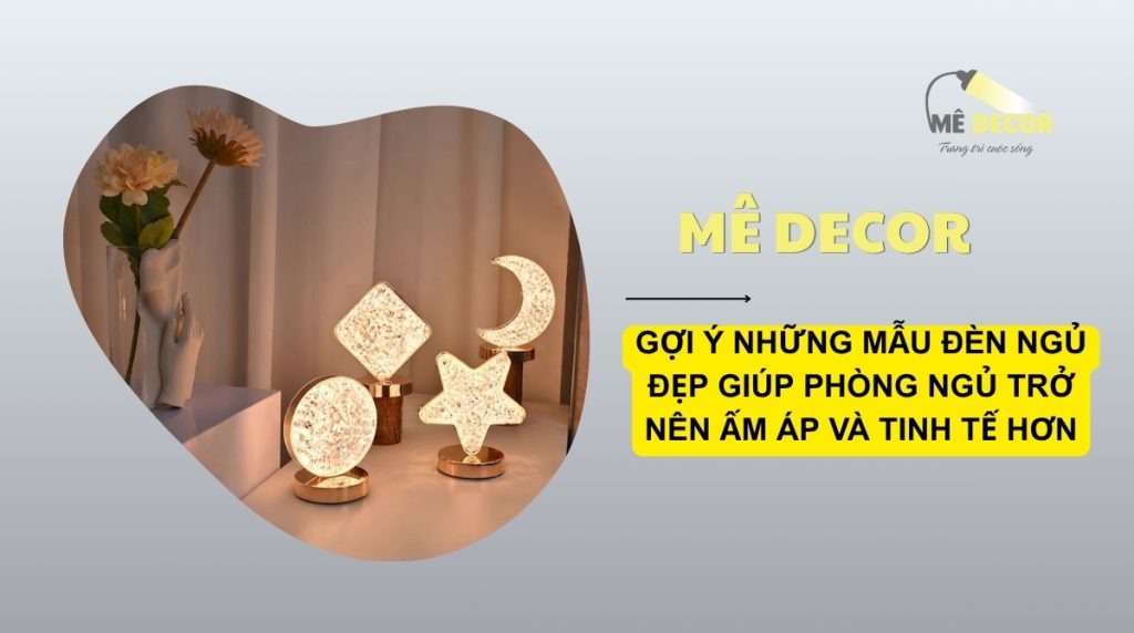 Gợi ý những mẫu đèn ngủ đẹp giúp phòng ngủ trở nên ấm áp
